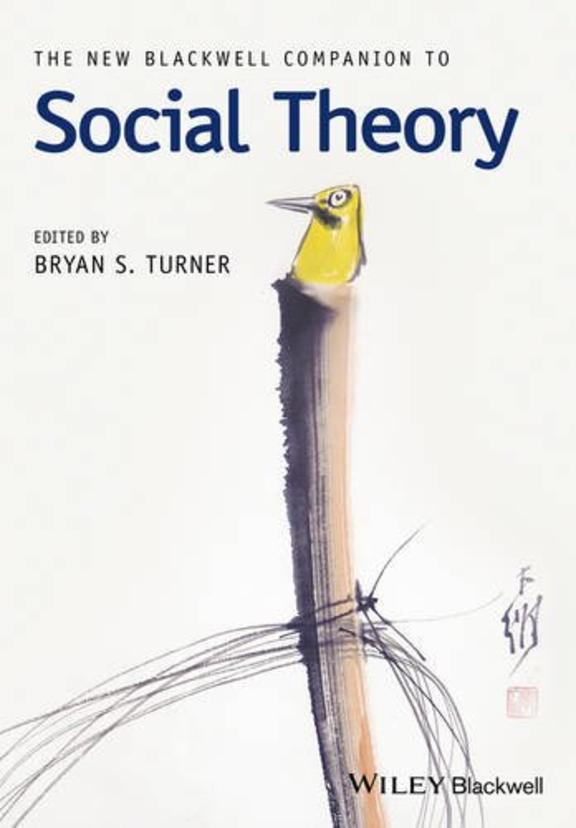 New Blackwell Companion to Social Theory (Wiley Blackwell Companions to Sociology)