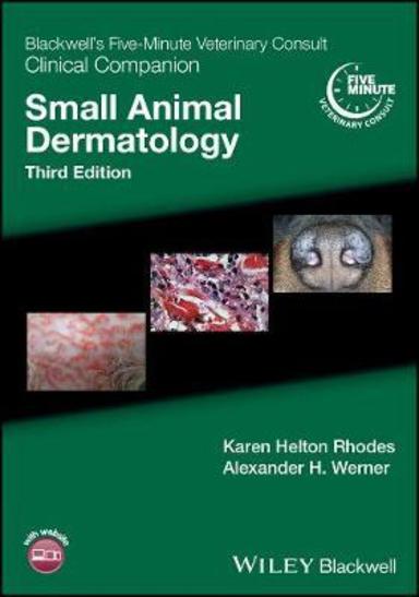 Blackwells Five-Minute Veterinary Consult Clinical Companion Small Animal Dermatology: 3rd Edition