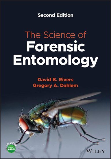 Science of Forensic Entomology: 2nd Edition