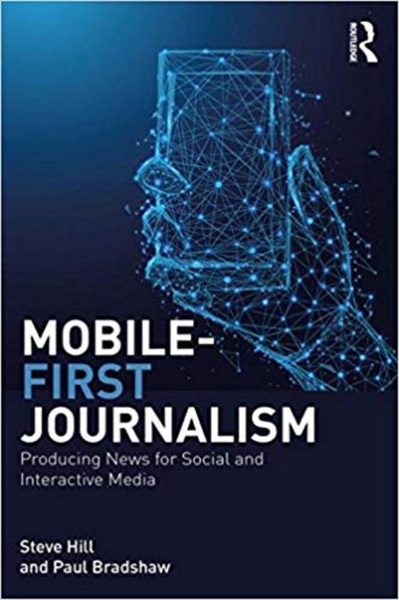 Mobile First Journalism: Producing News for Social and Interactive Media