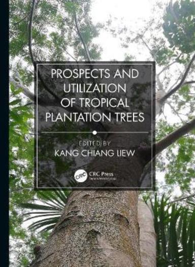 Prospects And Utilization of Tropical Plantation Trees