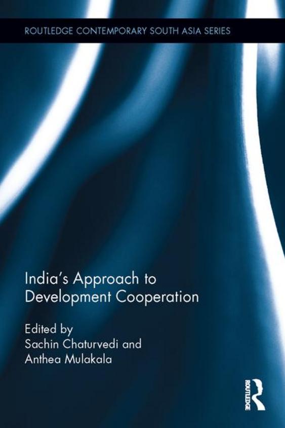India's Approach to Development Cooperation (Routledge Contemporary South Asia Series)