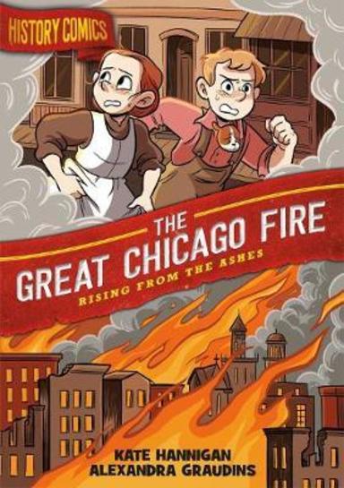 History Comics : The Great Chicago Fire Rising From The Ashes