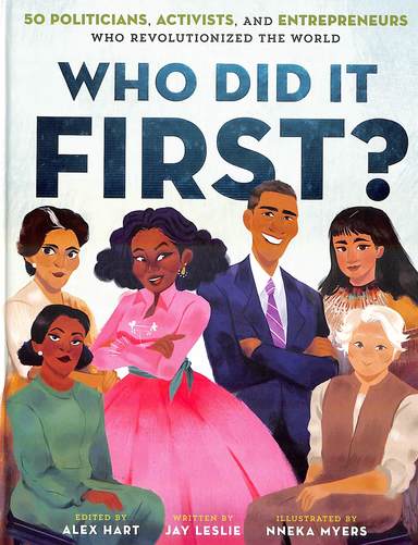 Who Did It First ? : 50 Politicians Activists & Entrepreneurs Who Revolutionized The World