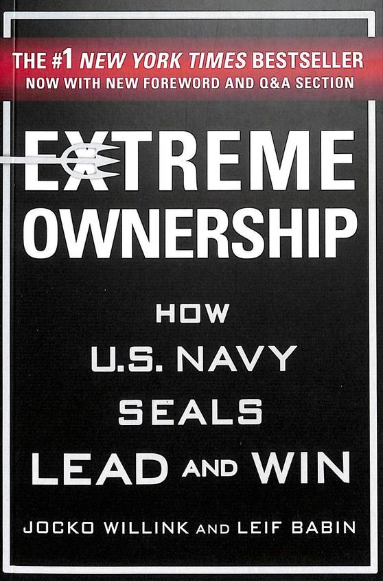 Extreme Ownership : How U.S. Navy Seals Lead & Win