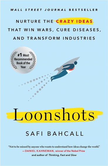 Loonshots : Nurture The Crazy Ideas That Win Wars Cure Diseases & Transform Industries