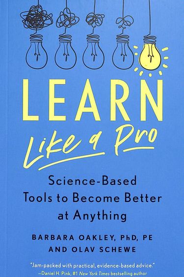 Learn Like A Pro : Science-Based Tools To Become Better At Anything