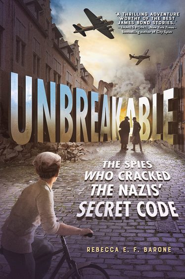 Unbreakable : The Spies Who Cracked the Nazis Secret Code