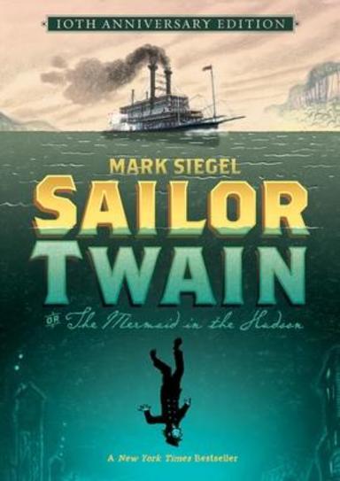 Sailor Twain Or : The Mermaid In The Hudson 10th Anniversary Edition