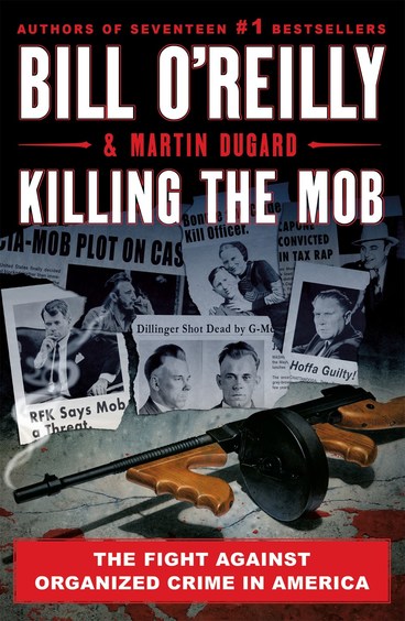 Killing The Mob : The Fight Against Organized Crime In America