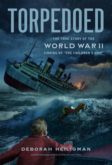 Torpedoed : The True Story of the World War II Sinking of "The Childrens Ship"