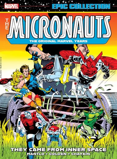 Micronauts Epic Collection: The Original Marvel Years- They Came From Inner Space