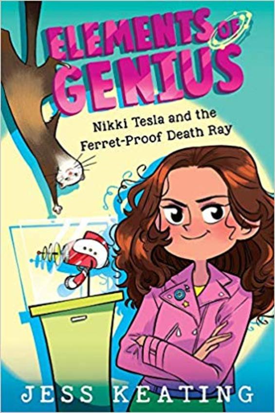 Nikki Tesla and the Ferret-Proof Death Ray (Elements of Genius #1)