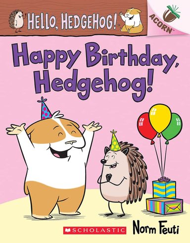 Happy Birthday, Hedgehog! : An Acorn Book (Hello, Hedgehog! #06)