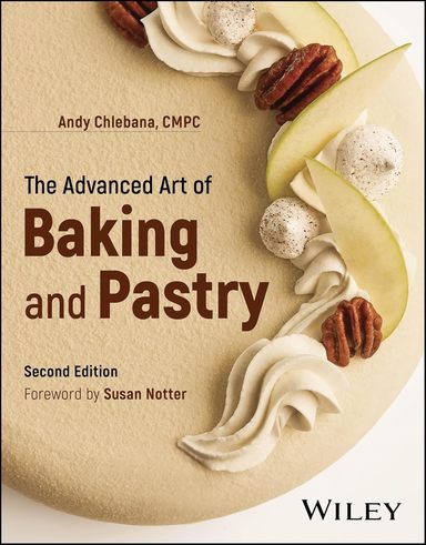 Advanced Art of Baking and Pastry: 2nd Edition