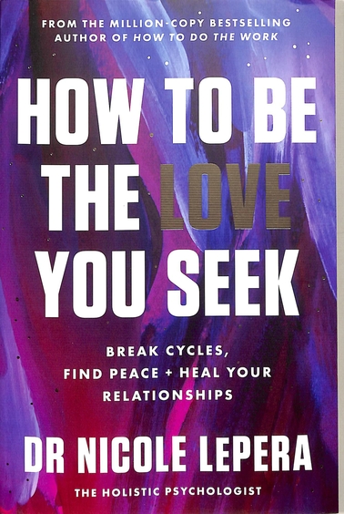 How To Be The Love You Seek Break Cycles Find Peace & Heal Your Relationships
