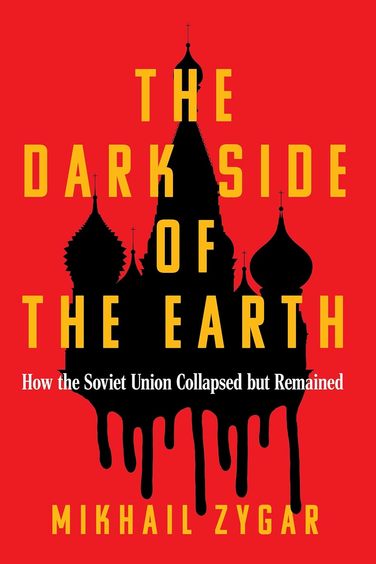 Dark Side Of The Earth : How The Soviet Union Collapsed But Remained