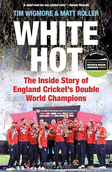 White Hot : The Inside Story Of England Crickets Double World Champions