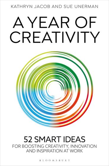 Year Of Creativity : 52 Smart Ideas For Boosting Creativity Innovation & Inspiration At Work