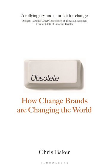 Obsolete : How Change Brands Are Changing The World
