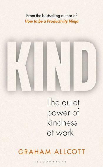 Kind : The Quiet Power Of Kindness At Work