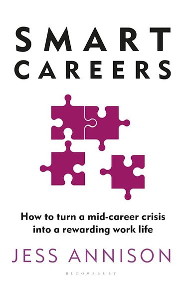 Smart Careers : How To Turn A Mid Career Crisis Into A Rewarding Work Life