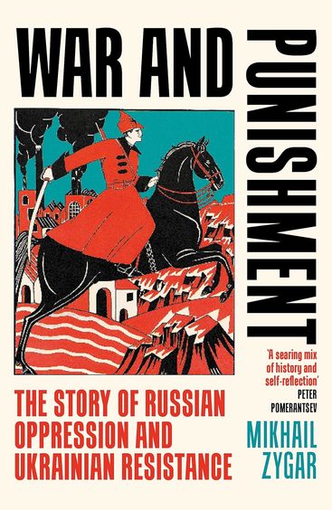 War & Punishment : The Story Of Russian Oppression & Ukrainian Resistance