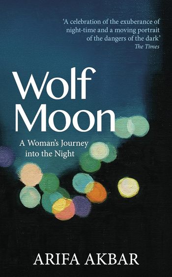 Wolf Moon : A Womans Journey Into The Night