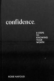 Confidence : 8 Steps To Knowing Your Worth