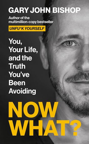 Now What : You Your Life & The Truth Youve Been Avoiding