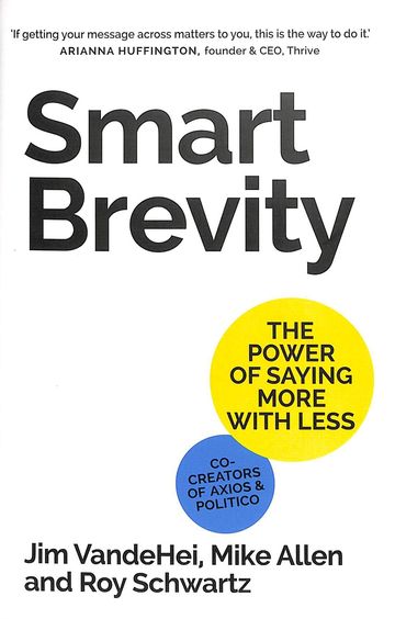 Smart Brevity : The Power Of Saying More With Less