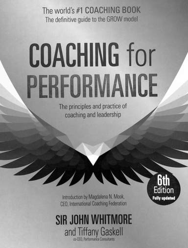 Coaching For Performance : The Principles & Practice Of Coaching & Leadership