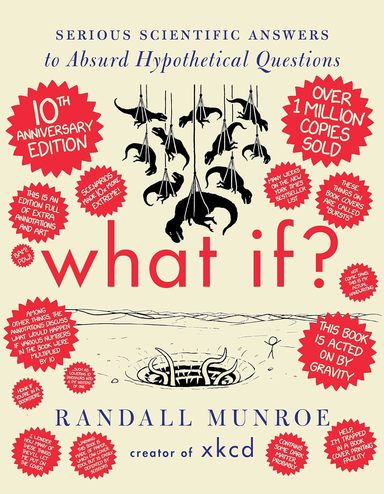 What If : Serious Scientific Answers To Absurd Hypothetical Questions