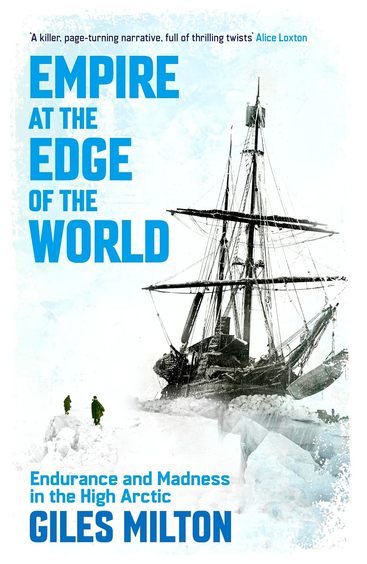 Empire At The Edge Of The World : Endurance & Madness In The High Arctic