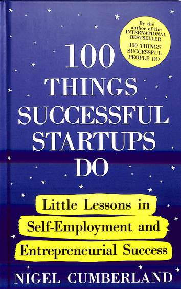 100 Things Successful Startups Do: Little Lessons in Self-Employment and Entrepreneurial Success