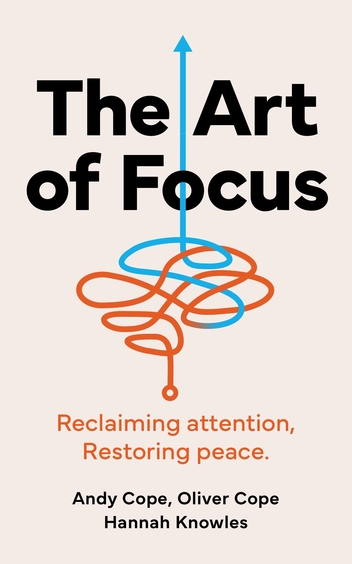 Art Of Focus : Reclaiming Attention Restoring Peace