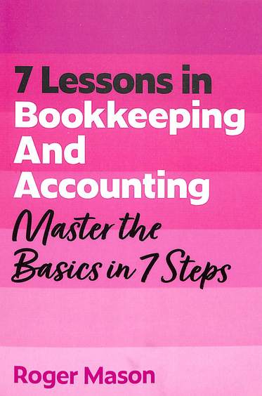 7 Lessons In Bookkeeping & Accounting : Master Basics In 7 Steps