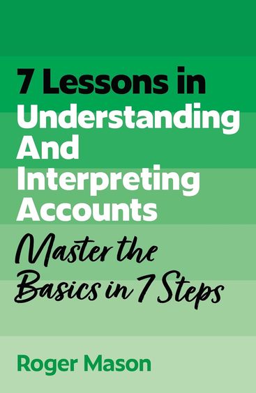 7 Lessons In Understanding Financial Accounts : Master Accounting Basics In 7 Steps