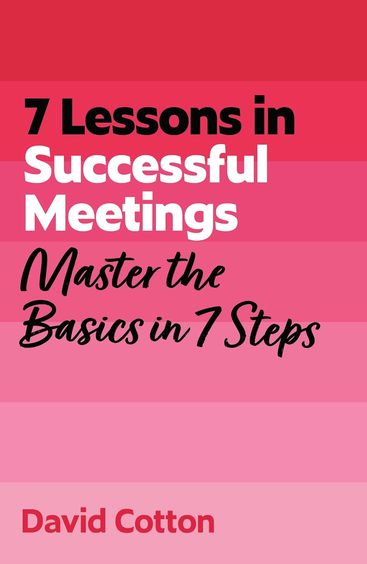 7 Lessons In Successful Meetings : Master Business Meeting Basics In 7 Steps