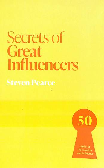 Secrets Of Influential People : 50 Rules Of Persuasion & Influence