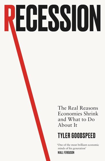 Recession: The Real Reasons Economies Shrink and What to Do About It