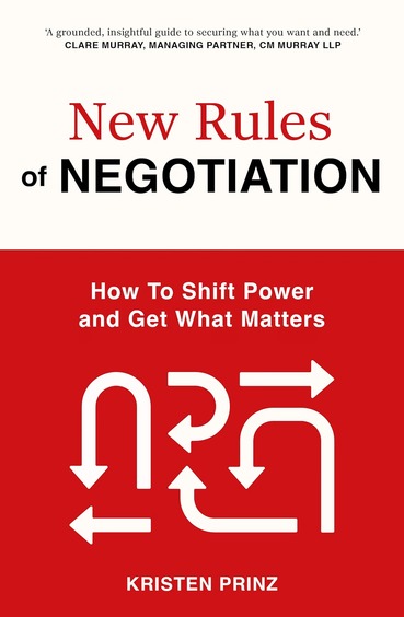 New Rules of Negotiation: How to Shift Power and Get What Matters