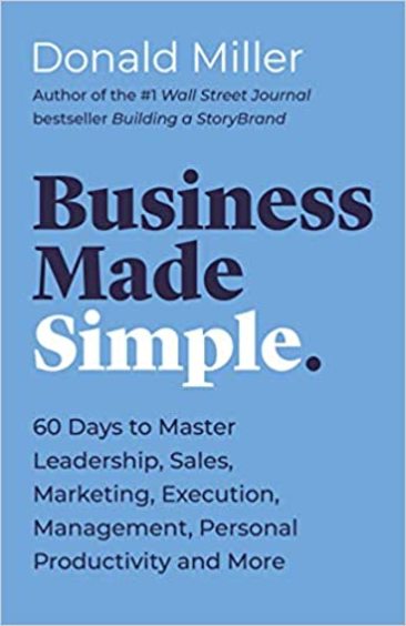 Business Made Simple : 60 Days To Master Leadership Sales Marketing Execution & More