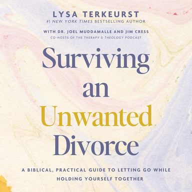 Surviving an Unwanted Divorce: A Biblical, Practical Guide to Letting Go While Holding Yourself Together 