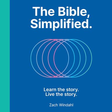 The Bible, Simplified: Learn the Story, Live the Story