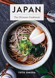 Japan The Ultimate Cookbook (Authentic Japanese Recipes For Every Palate)