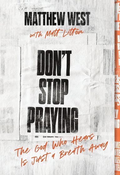 Dont Stop Praying: The God Who Hears Is Just a Breath Away