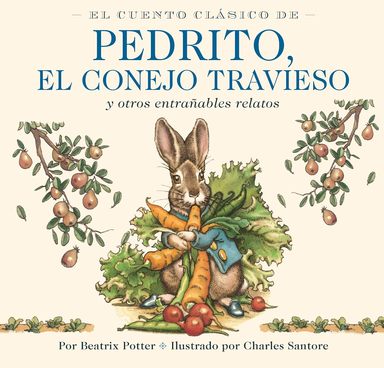 Classic Tale of Peter Rabbit Spanish Edition / El Cuento Clásico de Pedrito, El Conejo Travieso