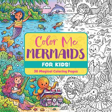 Color Me Mermaids: 30 Magical Coloring Pages