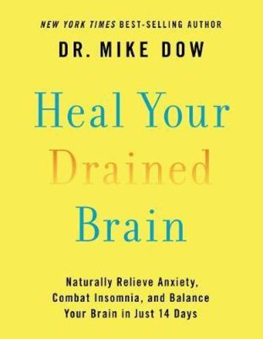 Heal Your Drained Brain: Naturally Relieve Anxiety, Combat Insomnia, And Balance Your Brain In Just 14 Days
